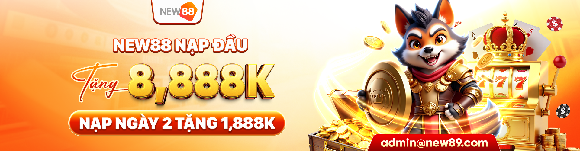 NEW88 NẠP ĐẦU TẶNG 8,888K - NẠP NGÀY 2 TẶNG 1,888K